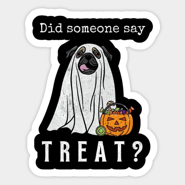 Did Someone Say Treat Pug Halloween Ghost Dog Funny Halloween Distressed Design Sticker by bbreidenbach